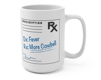 Mug for SNL Cowbell Sketch Prescription for More Cowbell