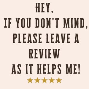 May include: Black text on a light pink background reads "HEY, IF YOU DON'T MIND, PLEASE LEAVE A REVIEW AS IT HELPS ME!" with five gold stars below the text.