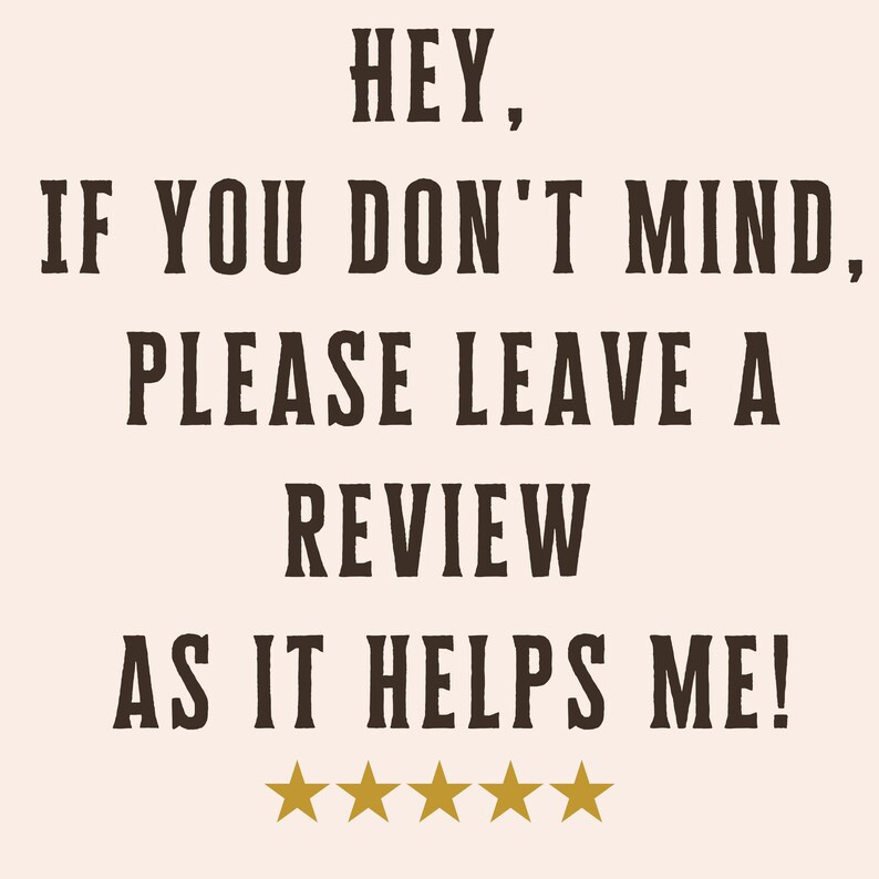 May include: Black text on a light pink background reads "HEY, IF YOU DON'T MIND, PLEASE LEAVE A REVIEW AS IT HELPS ME!" with five gold stars below the text.
