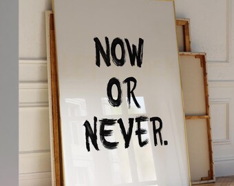 Now or Never Typography Print: Trendy Bar Cart Art (Digital Download)