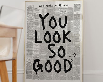 You Look So Good Black And White Retro Newspaper Print Trendy Wall Art Prints Digital Prints Bedroom Wall Decor Bathroom Prints Wall Cute