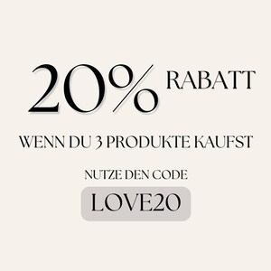 20 % Rabatt wenn du 3 Prodkute kaufst. Code: LOVE20