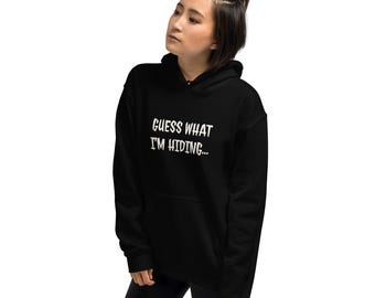 Unisex hoodie funny design Guess what I’m hiding Never mind streetwear original
