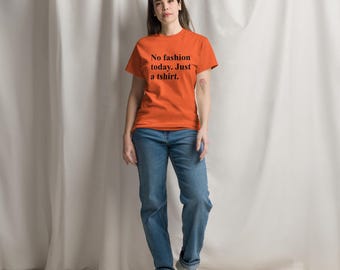 Lustiges Unisex-T-Shirt aus 100 % Baumwolle – No fashion today. Just a tshirt – Minimalistisches Zitat-T-Shirt, Humor, Streetwear, originelles Geschenk