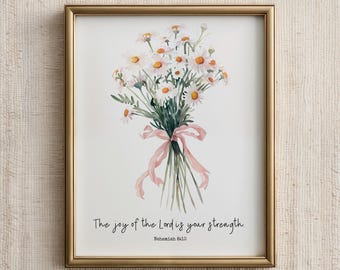 Nehemiah 8:10 The joy of the Lord is your strength Bible Verse Wall Art Digital Printable Scripture Christian Gift Chamomile flowers | 0040