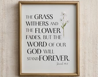 Isaiah 40:8 Bible Verse Wall Art Printable The Grass Withers & Flower Fades Digital Download Christian Home Decor Bible Print  | 0042