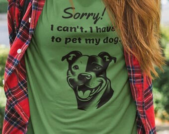 Camiseta Pittie: "Lo siento, no puedo. Acaricia a mi perro" - Camiseta para amantes de los perros
