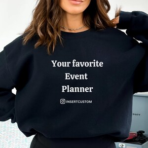 Event Planner Sweatshirt with personalized Instagram id Event Planner gift for influencer merch unisex Wedding Planner shirt customized tee