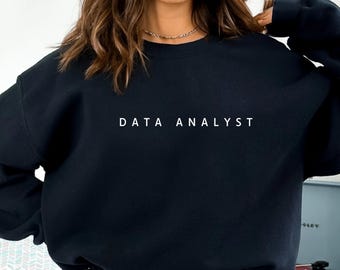 Data Analyst Sweatshirt, Data Science Gift, Tech Career Shirt, SQL Lover, STEM Apparel, Data Analyst Shirt for Graduation or Work, Tech Nerd