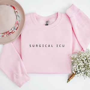 Surgical ICU Sweatshirt, SICU RN Shirt, Surgical Intensive Care Unit Nurse Gift Sicu Nurse Sweater Sicu Rn  Tech Surgical Tech Shirt Gift