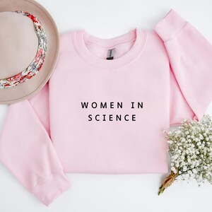 Woman In Science Shirt, Scientist Girl Shirt Gift for Scientist Sweatshirt, Christmas gift for Scientist, Graduation Gift, Scientist Mom