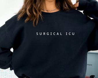 Surgical ICU Sweatshirt, SICU RN Shirt, Surgical Intensive Care Unit Nurse Gift Sicu Nurse Sweater Sicu Rn Tech Surgical Tech Shirt Gift