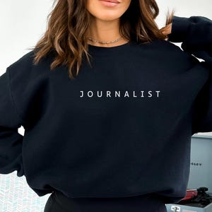 Journalist Sweatshirt, Gift for Writer Blogger Author Journalist Novelist Trendy unisex Journalist sweater, Writers Gift Shirt, Author Shirt