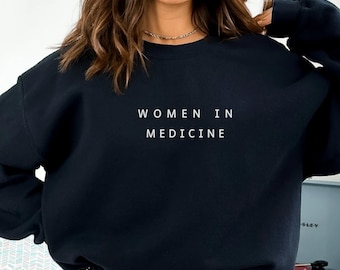Women in Medicine Sweatshirt, Medical Doctor Shirt, Female Physician, Med School Grad Gift, Female Doctor, Med Student Crewneck Minimal