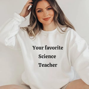 Science Teacher Sweatshirt, Teacher Appreciation, Funny Science Teacher Gift, Teacher Shirt, Teacher Gift, Science Teacher Gift