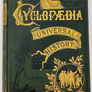 May include: Antique hardcover book titled "Cyclopedia of Universal History" with gold lettering and illustrations on a dark green cover. The cover features the text "Cyclopedia" and "Universal History" in gold, along with illustrations of historical figures and architectural elements.