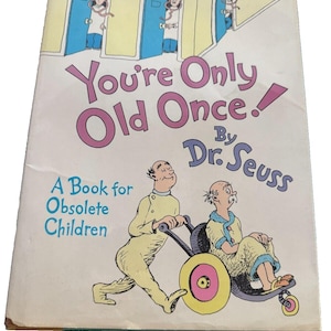 Man ist nur einmal alt 1986 Ein Buch für obsolete Kinder von Dr. Seuss 1st Edition