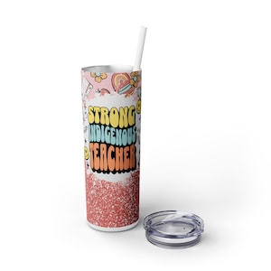 Strong Indigenous Teacher Skinny Tumblers with Straw, 20oz