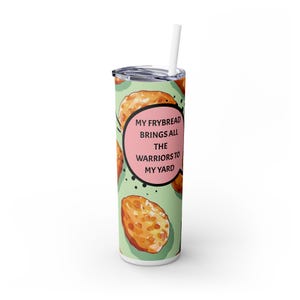 Funny Frybread Indigenous Skinny Tumbler with Straw, 20oz