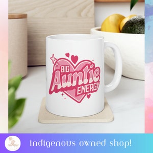 Big Auntie Energy Indigenous Design Ceramic Coffee Mug, 11oz indigenous owned gifts for native women