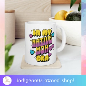 In my Native mom era Ceramic Coffee Mug, 11oz indigenous owned gifts for Indigenous mom