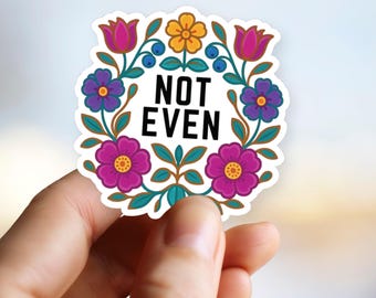 Native owned Not Even native Floral Sticker Indigenous Owned Gifts
