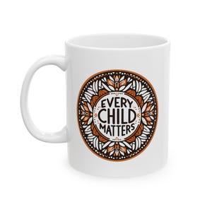 Every Child Matters. Orange Shirt Day Ceramic Coffee Mug, 11oz indigenous owned gifts