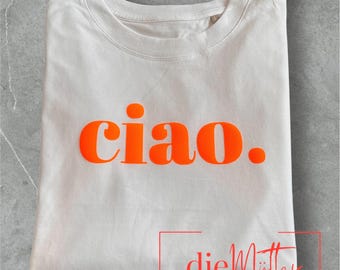 Ciao T-Shirt, T-Shirt weiß, Statment Shirt, Ciao Shirt, Ciao italienisches Shirt, Ciao Damen oder Unisex Mode T-Shirt, Oversize Tshirt