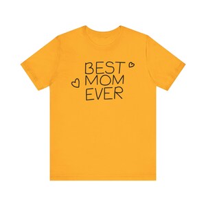 Best Mom Ever T-Shirt, Gift for Mom, Mother's Day Tee, Casual Everyday Wear, Heartfelt Gift, Unisex Jersey Tee image 4