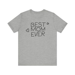 Best Mom Ever T-Shirt, Gift for Mom, Mother's Day Tee, Casual Everyday Wear, Heartfelt Gift, Unisex Jersey Tee image 6