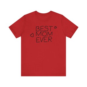 Best Mom Ever T-Shirt, Gift for Mom, Mother's Day Tee, Casual Everyday Wear, Heartfelt Gift, Unisex Jersey Tee image 9