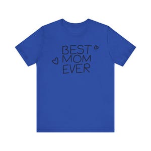 Best Mom Ever T-Shirt, Gift for Mom, Mother's Day Tee, Casual Everyday Wear, Heartfelt Gift, Unisex Jersey Tee image 7