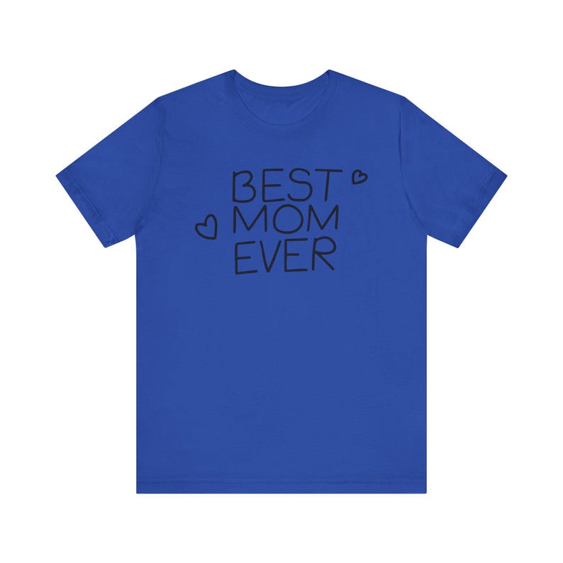Best Mom Ever T-Shirt, Gift for Mom, Mother's Day Tee, Casual Everyday Wear, Heartfelt Gift, Unisex Jersey Tee image 7