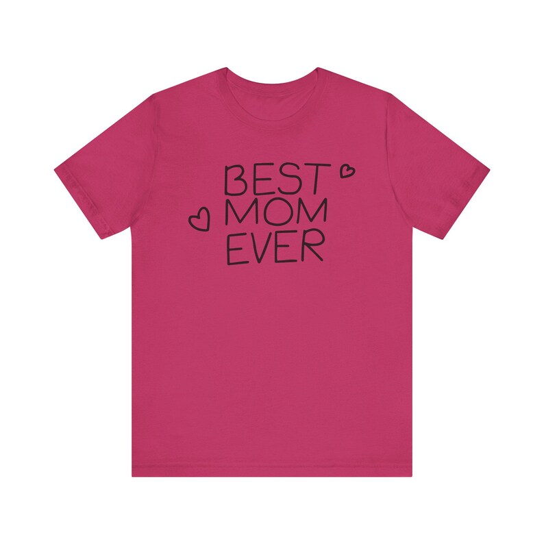 Best Mom Ever T-Shirt, Gift for Mom, Mother's Day Tee, Casual Everyday Wear, Heartfelt Gift, Unisex Jersey Tee image 8