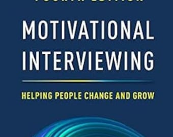 Motivational Interviewing: Helping People Change and Grow (Applications of Motivational Interviewing Series) Fourth Edition