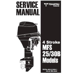 Könnte beinhalten: Schwarz-weiß Servicehandbuch für Tohatsu Außenbordmotoren. Das Handbuch zeigt eine detaillierte Illustration eines Außenbordmotors und enthält den Text "SERVICE MANUAL" und "4 Stroke MFS 25/30B Models".