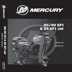 May include: Black and white service manual for Mercury 25/30 EFI and 25 EFI Jet outboard motors. The manual cover features images of the motors with the Mercury logo and the text "Service Manual".