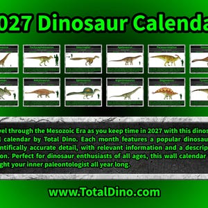 May include: A 2027 wall calendar featuring twelve distinct dinosaur illustrations, each labeled with its name and a human scale reference. The text reads: 2027 Dinosaur Calendar, Travel through the Mesozoic Era, and www.TotalDino.com.