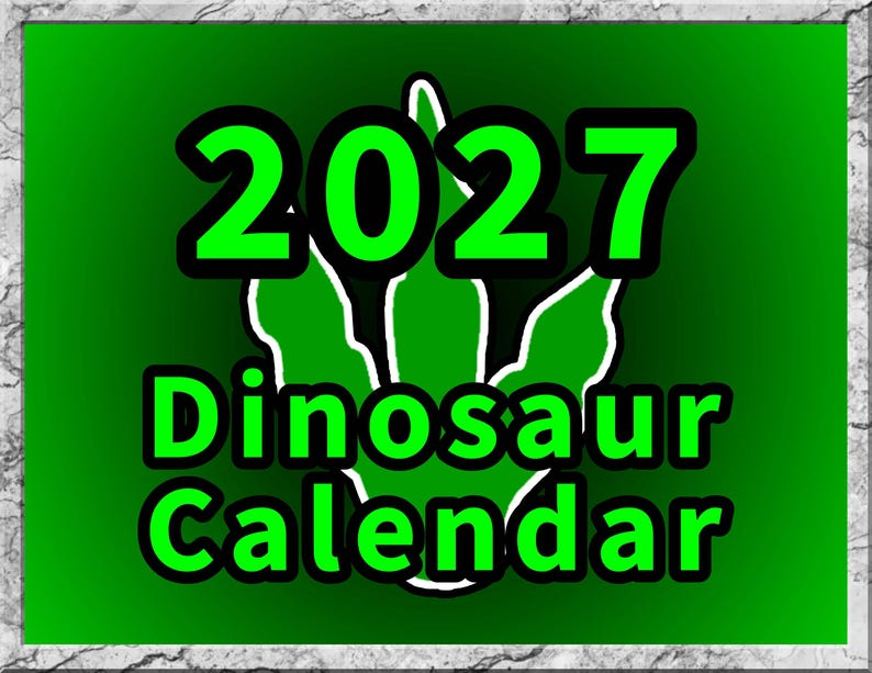 May include: A rectangular calendar with a vibrant green background and a white-outlined dinosaur footprint graphic in the center. The text 2027 is printed in bold black-outlined green font above the words Dinosaur Calendar.