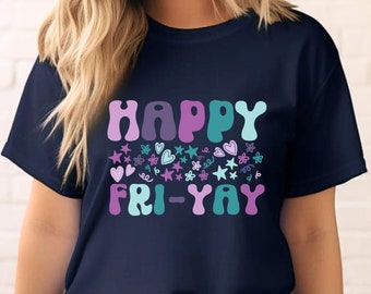 Happy Fri-Yay Shirt, Gift For Teacher, Friday Weekend Shirt,  Mom Shirt, Friyay Shirt, Friday Teacher Shirt, Fun Friday Shirt, Happy Friday
