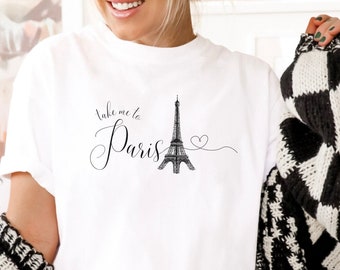Take Me To Paris Eiffel Tower T-Shirt, City of Love France Tee
