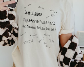 Funny Math Teacher Shirt, Dear Algebra Graphic Tee