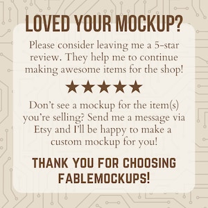 May include: A digital illustration of a circuit board with a white box containing a message about leaving a 5-star review. The message says "Loved your mockup? Please consider leaving me a 5-star review. They help me to continue making awesome items for the shop!" and includes five stars. The message continues with "Don't see a mockup for the item(s) you're selling? Send me a message via Etsy and I'll be happy to make a custom mockup for you!" and ends with "Thank you for choosing Fablemockups!"