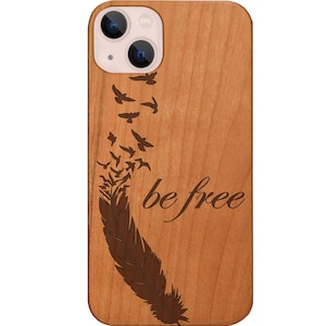 Be Free  Engraved Phone Case for iPhone Models and Samsung Phones Case  Engraved  Be Free  Protective Wooden Case (Be Free 1)