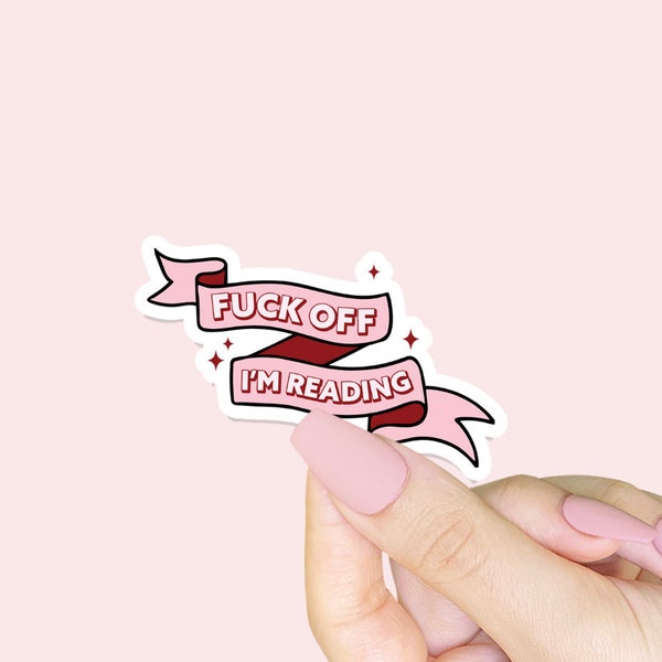 F*ck Off I'm Reading Sticker