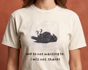 Due To Not Wanting To I Will Not Thanks Shirt, Funny Crow Shirt, Sarcastic Introvert Tee, Dark Humor Crow Lover Gift, Comfort Colors
