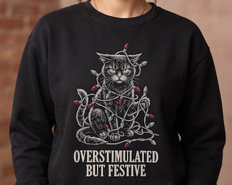 Overstimulated But Festive Cat Sweatshirt, Funny Black Cat Christmas Crewneck, Sarcastic Cat Lover Gift, Dark Holiday Humor