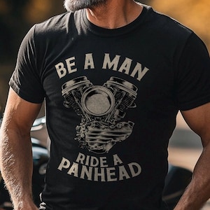 Be a Man Ride a Panhead Motorcycle T-Shirt - Motorcycle Tee Shirt for Harley & Chopper Riders