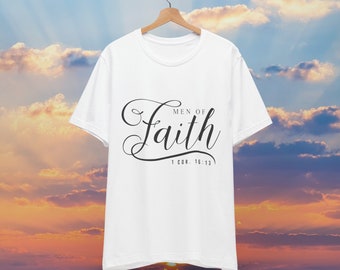 Men Of Faith, 1 Corinthians. 16:13 , Men, Faith, Quality Shirt, Worship, Faithful Clothes, Jesus, Blessed, Christian, Pray, God, Faith, Love