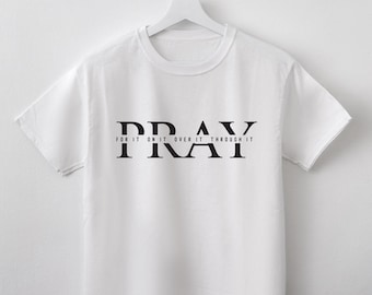 Pray For It On It Over It Through It, Quality, Christianity, Pray, Grace, Jesus, Holy, Lord, God, Faith, Love, Fashion, Bible, Christian